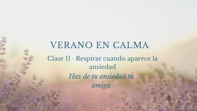 clase 11: Respirar cuando aparece la ansiedad