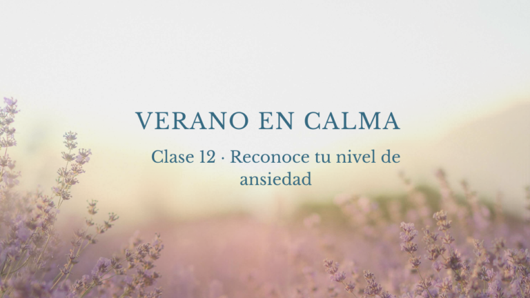 Clase 12: reconocer tu nivel de ansiedad